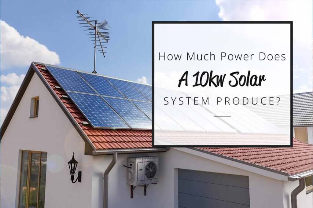 how-much-power-does-a-10kw-solar-system-produce