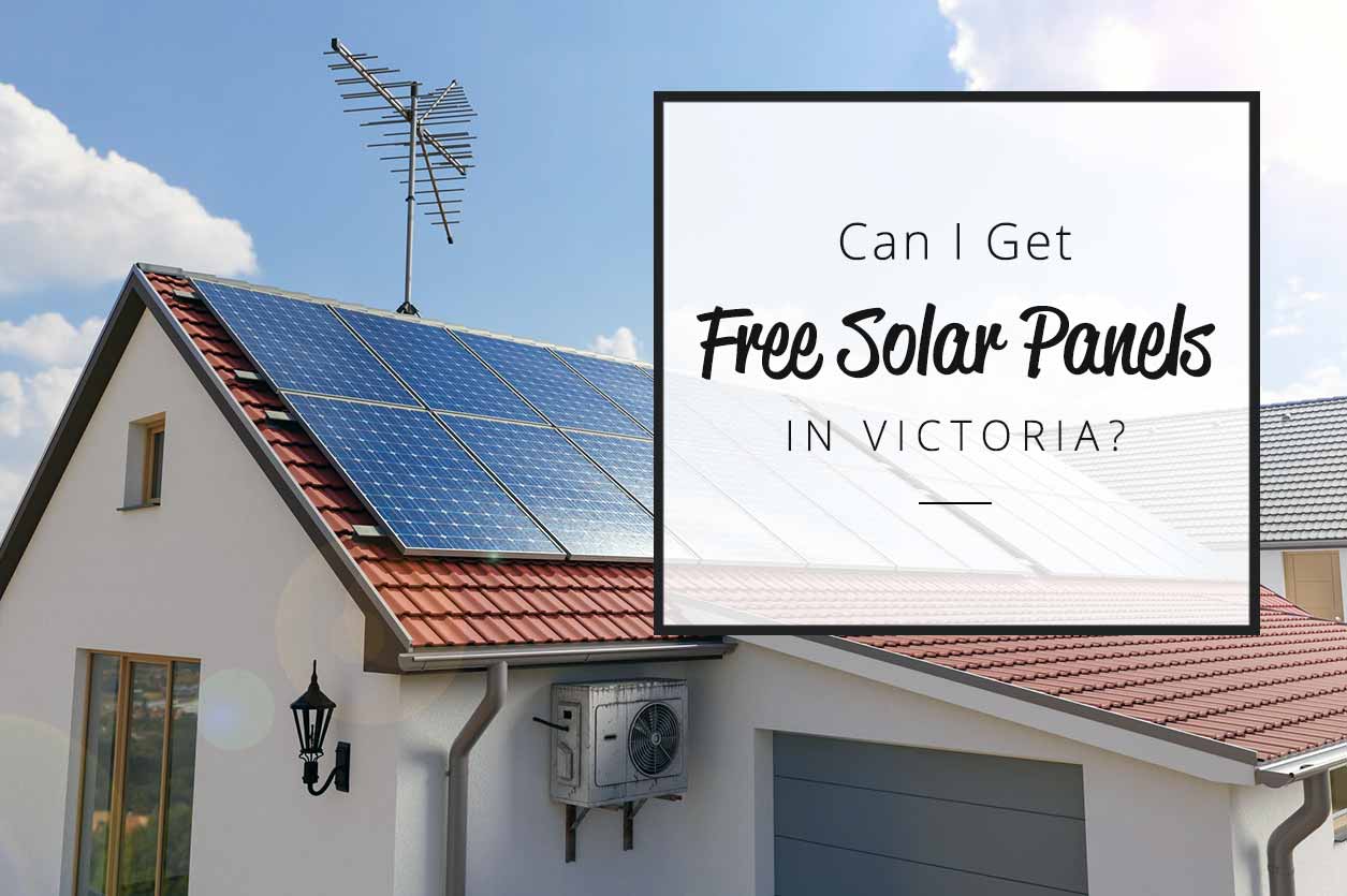 Can I Get Free Solar Panels in Victoria