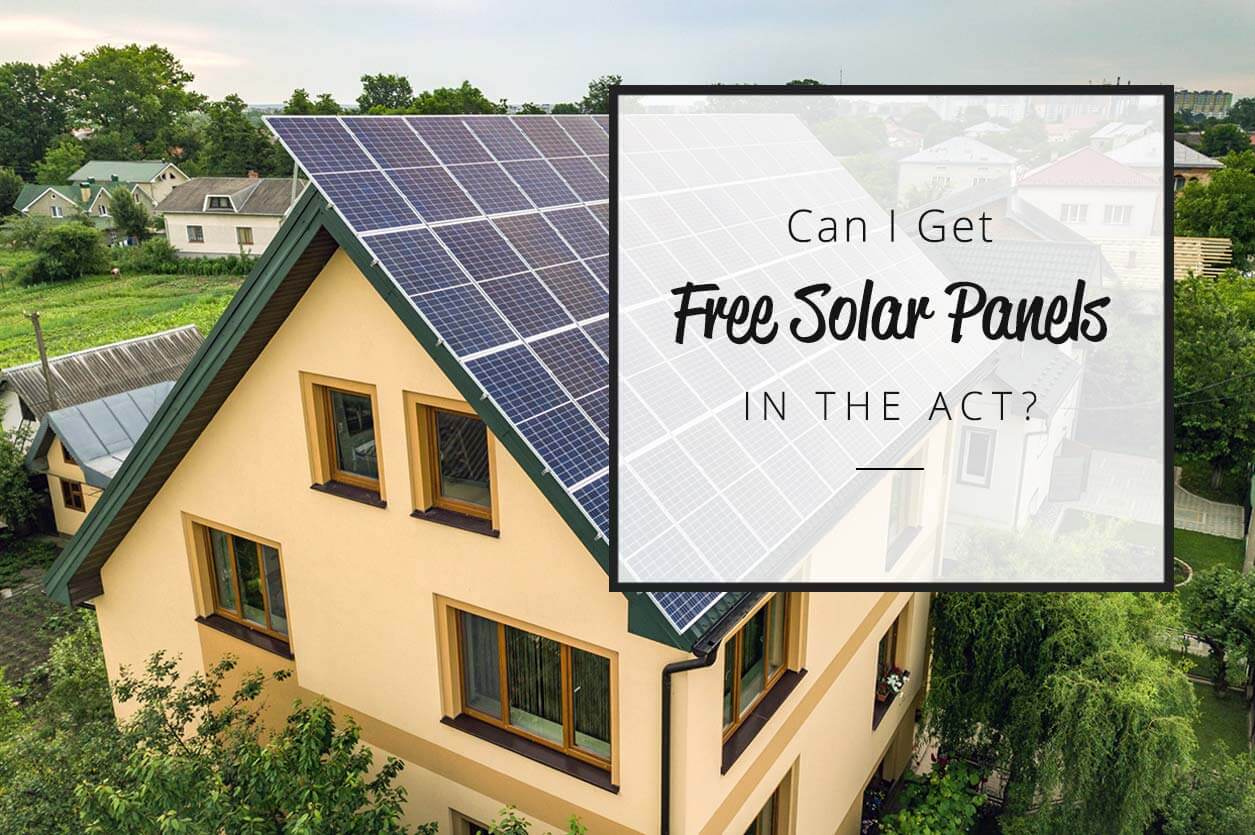 can-i-get-free-solar-panels-in-the-act-solar-blog