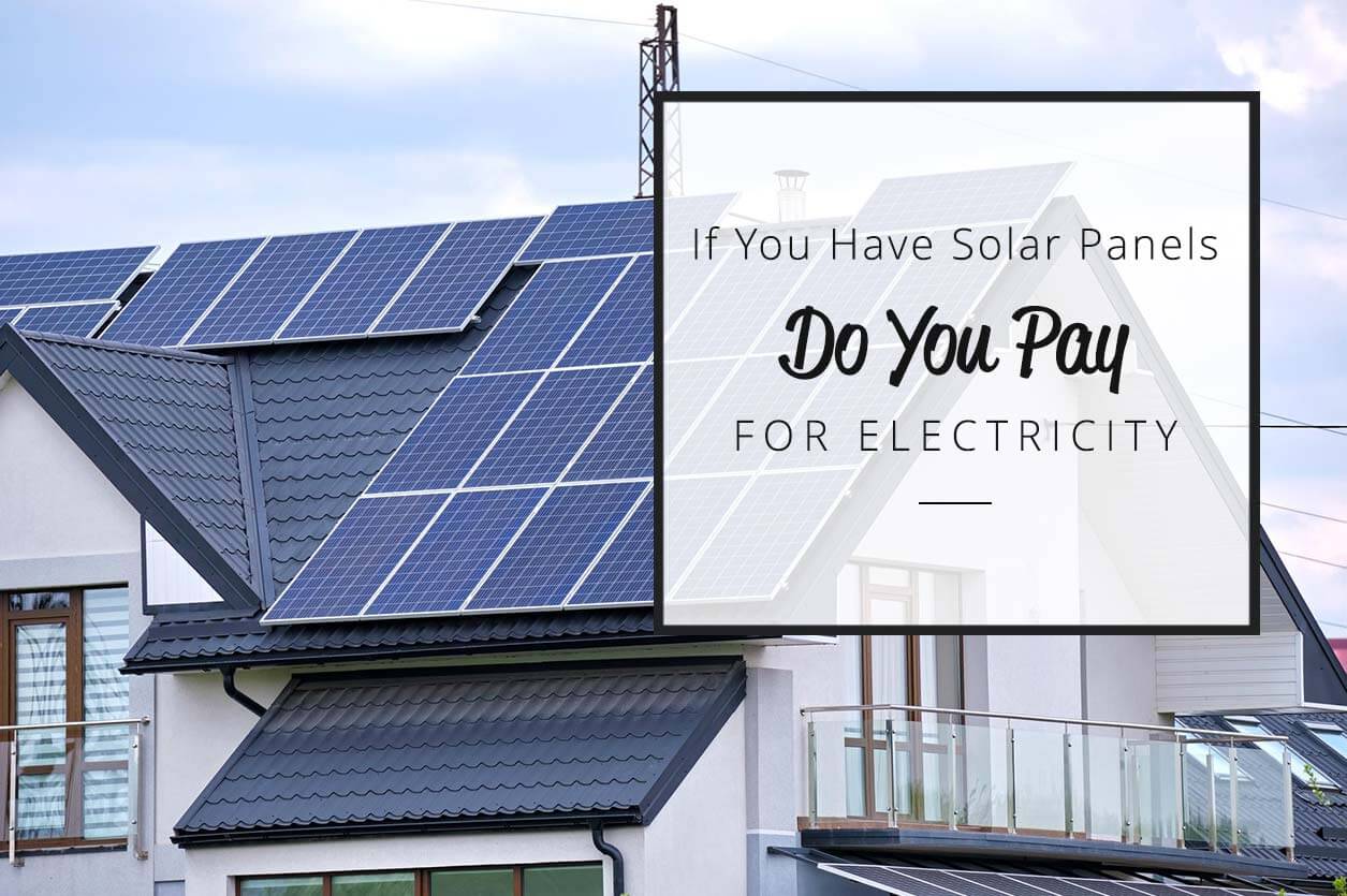 Do You Pay Electric Bill With Solar Panels